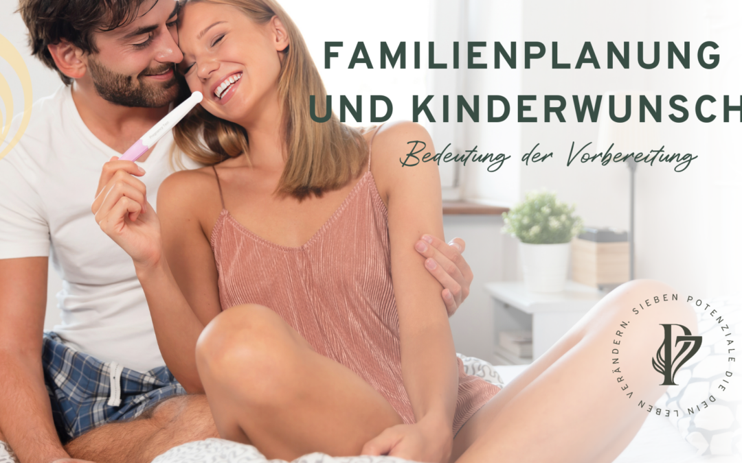 Familienplanung und Kinderwunsch: Bedeutung der Vorbereitung