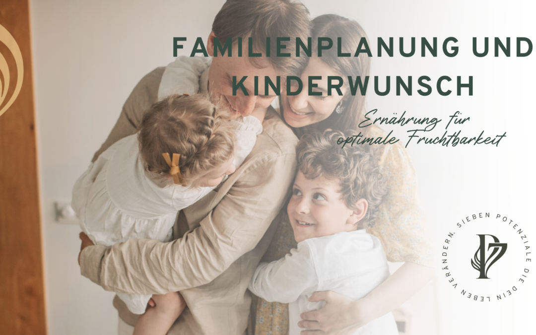 Familienplanung und Kinderwunsch: Ernährung für optimale Fruchtbarkeit