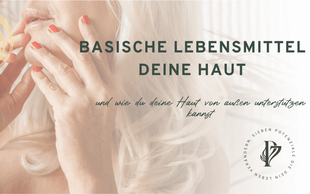 Warum basische Lebensmittel gut für deine Haut sind