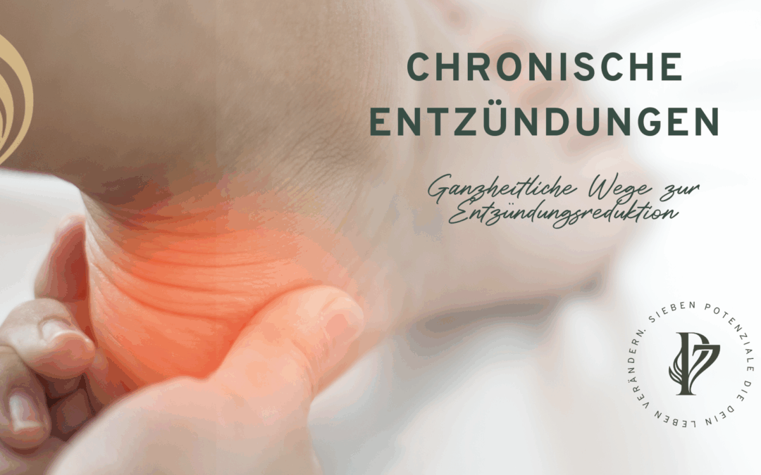 Chronische Entzündungen: Ganzheitliche  Wege zur Entzündungsreduktion