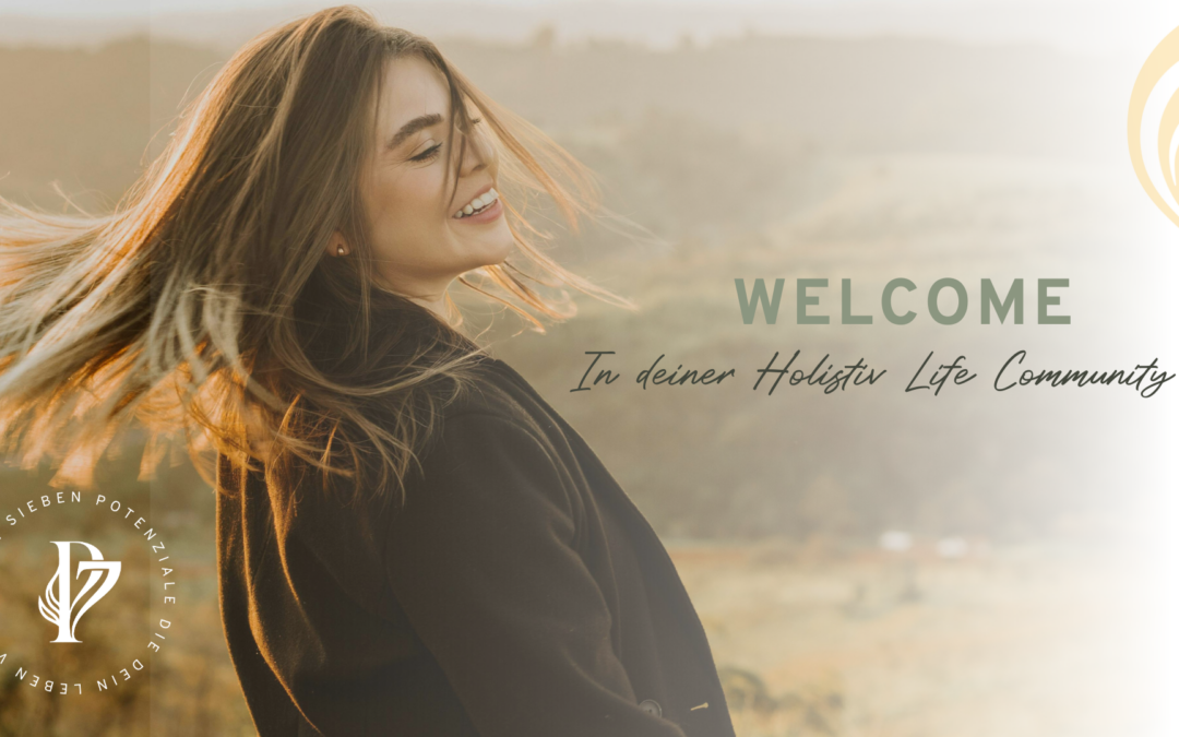 Herzlich Willkommen in unserer Holistic Life Community